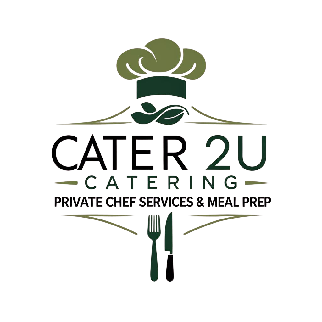 Cater 2U Catering, Meal Prep, Private Chef Services